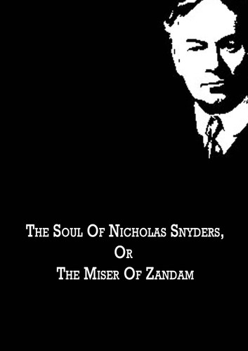 The Soul of Nicholas Snyders; Or, The Miser of Zandam